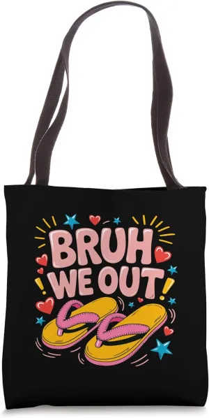 Bruh We Out Flip Flop Fun Last Day of School Summer Humor Tote Bag