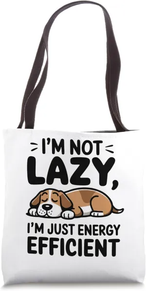 Fun I'm Not Lazy Dog New For Moms Dads Fans Playful Novelty Tote Bag